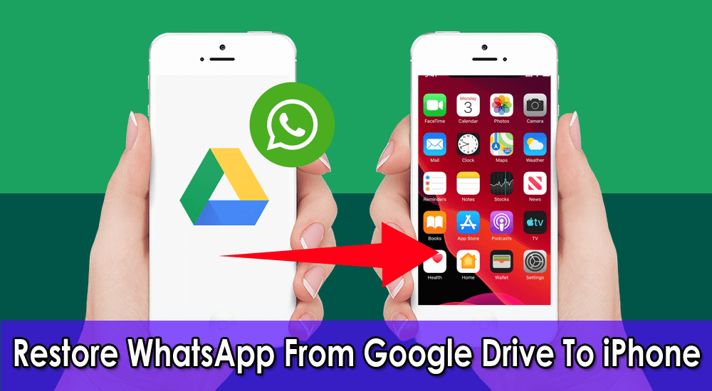 Restore WhatsApp Backup from Google Drive to iPhone 