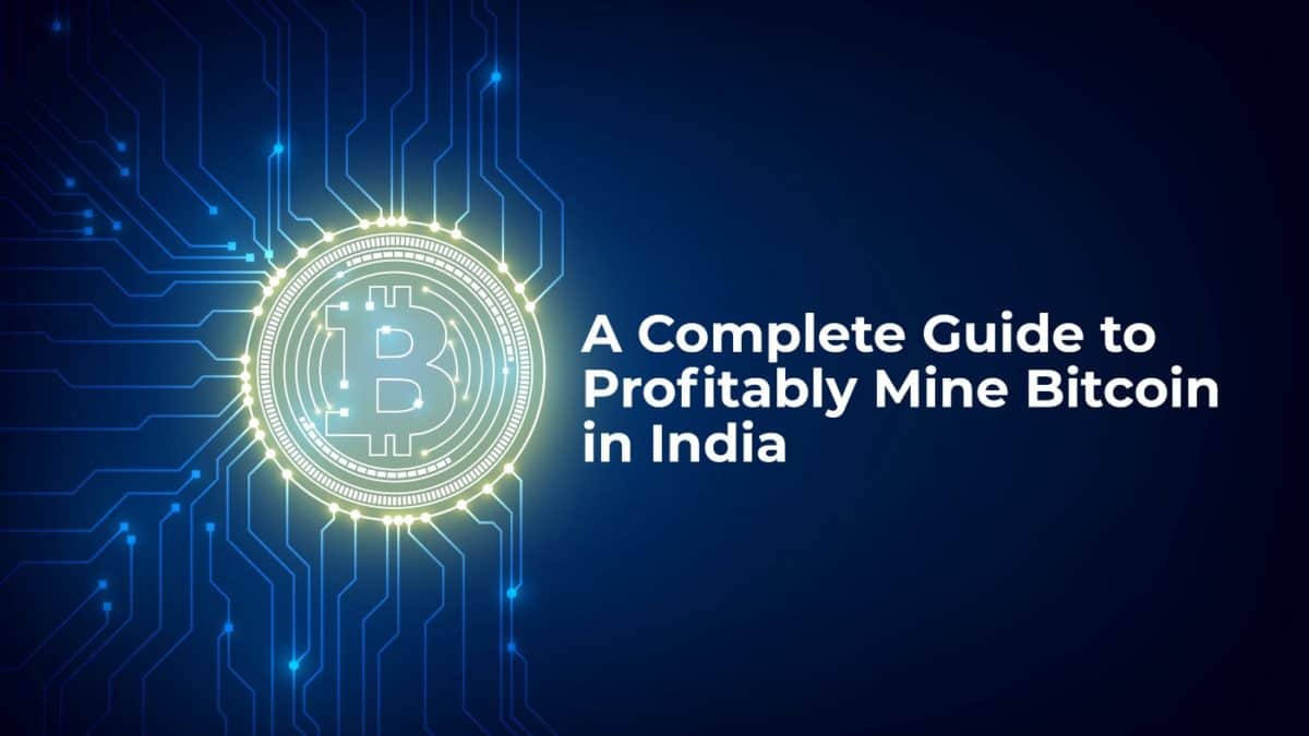 How Bitcoin Mining Is A Profitable Expedition In India   