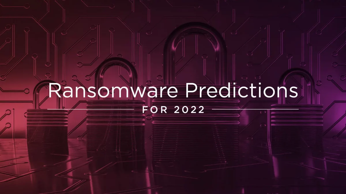 Ransomware Predictions for 2022