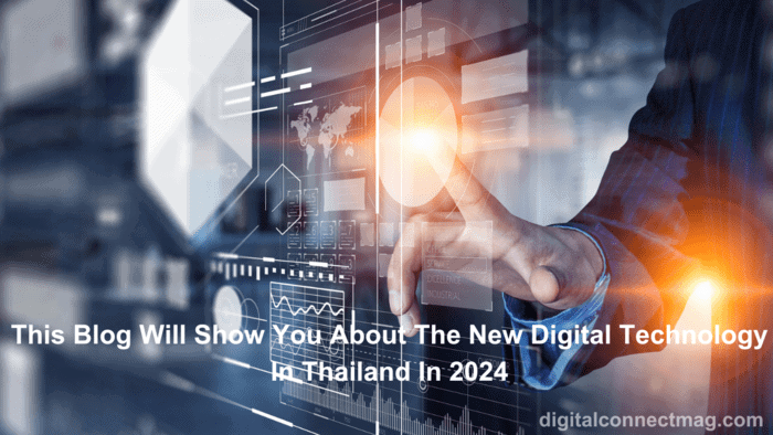 This Blog Will Show You About The New Digital Technology In Thailand In 2024